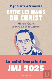 Entre Les Mains Du Christ : Marcel Callo, Apôtre De La Fraternité.