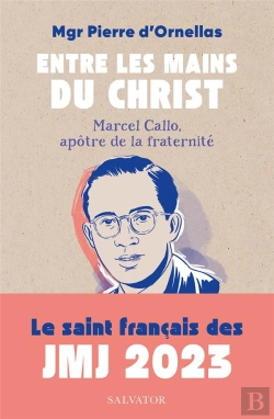 Bertrand.pt - Entre Les Mains Du Christ : Marcel Callo, Apôtre De La Fraternité.