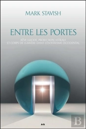 Entre Les Portes - Reve Lucide, Projection Astrale Et Corps De Lumiere...