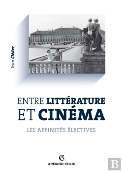 Bertrand.pt - Entre Littérature Et Cinéma ; Les Affinités Électives