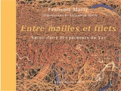 Entre Mailles Et Filets ; Savoir-Faire Des Pecheurs Du Var