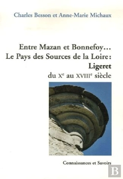 Bertrand.pt - Entre Mazan Et Bonnefoy... Le Pays Des Sources De La Loire : Ligeret Du Xe Au Xviiie Siècle