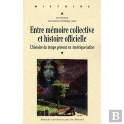 Bertrand.pt - Entre Mémoire Collective Et Histoire Officielle ; L'Histoire Du Temps Présent En Amérique Latine