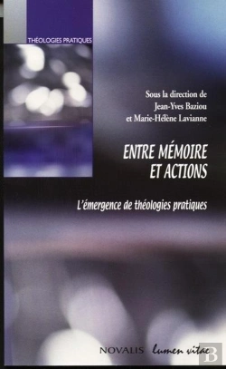 Bertrand.pt - Entre Mémoire Et Action ; L'Émergence De Théologies Pratiques