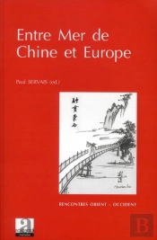 Entre Mer De Chine Et Europe. Migrations Des Savoirs, Transfert Des Connaiss.,Transmiss.Des Sagesses