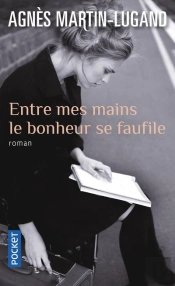 Entre Mes Mains Le Bonheur Se Faufile