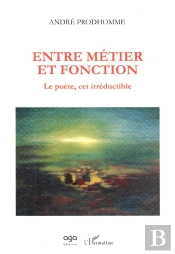 Entre Métier Et Fonction ; Le Poète, Cet Irreductible