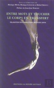 Entre Mots Et Toucher ; Le Corps En Transfert. Relaxation Psychanalytique Methode Sapir