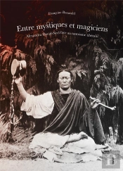 Entre Mystiques Et Magiciens. Alexandra David-Neel Face Au T