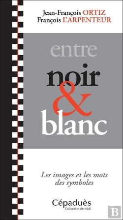 Bertrand.pt - Entre Noir Et Blanc ; Les Images Et Les Mots Des Symboles