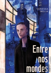 Entre Nos Mondes T2 : La Résistance