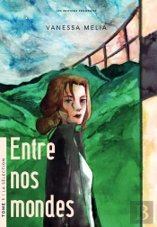 Entre Nos Mondes Tome 1 : La Sélection