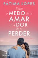 Entre o Medo de Te Amar e a Dor de Te Perder