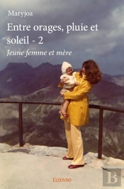 Entre Orages, Pluie Et Soleil Tome 2 ; Jeune Femme Et Mère