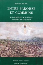 Entre Paroisse Et Commune : Les Catholiques De La Drome Au Milieu Du Xix Eme Siecle