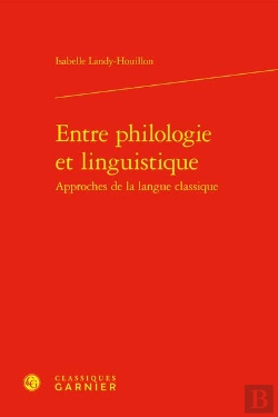 Bertrand.pt - Entre Philologie Et Linguistique, Approches De La Langue Classique