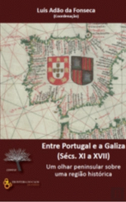 Bertrand.pt - Entre Portugal e a Galiza (Sécs. XI a XVII)