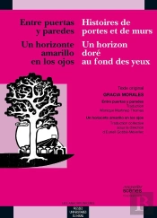 Entre Puertas Y Paredes / Histoire De Portes Et Un Horizonte Amarillo En Los Ojos / Un Horizon Dore