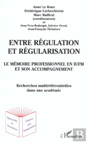Entre Regulation Et Regularisation ; Le Meoire Professionnel En Iufm Et Son Accompagnement