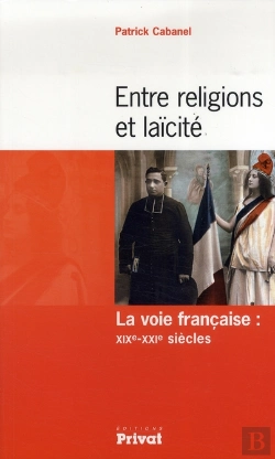 Bertrand.pt - Entre Religion Et Laïcité ; La Voie Française: Xixe-Xxie Siècles