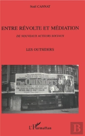 Entre Revolte Et Mediation, De Nouveaux Acteurs Sociaux