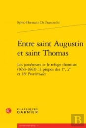 Entre Saint Augustin Et Saint Thomas ; Les Jansénistes Et Le Refuge Thomiste (1653-1663) : À Propos Des 1re, 2e Et 18e Provinciales