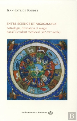 Bertrand.pt - Entre Science Et Nigromance ; Astrologie, Divination Et Magie Dans L'Occident Médiéval (Xii-Xv Siècle)