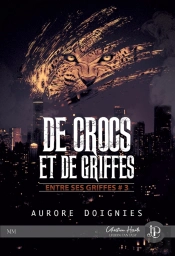 Entre Ses Griffes Tome 3 : De Crocs Et De Griffes