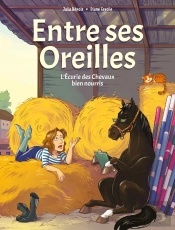 Entre Ses Oreilles Tome 1 : L'Écurie Des Chevaux Bien Nourris