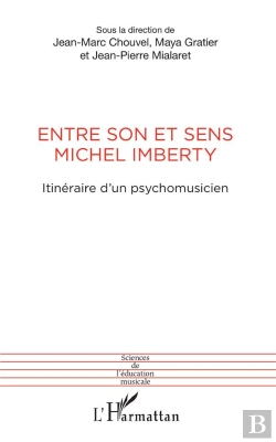 Bertrand.pt - Entre Son Et Sens Michel Imberty ; Itinéraire D'Un Psychomusicien