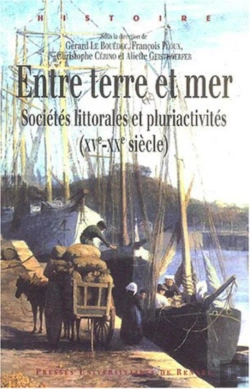 Bertrand.pt - Entre Terre Et Mer ; Sociétés Littorales Et Pluriactivités (Xv-Xx Siècles)