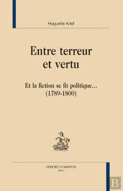 Bertrand.pt - Entre Terreur Et Vertu ; Et La Fiction Se Fit Politique... (1789-1800)