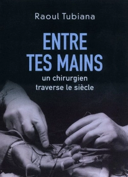 Bertrand.pt - Entre Tes Mains Un Chirurgien Traverse Le Siecle