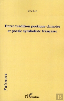 Bertrand.pt - Entre Tradition Poétique Chinoise Et Poésie Symboliste Française
