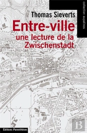 Entre-Ville ; Une Lecture De La Zwischenstadt