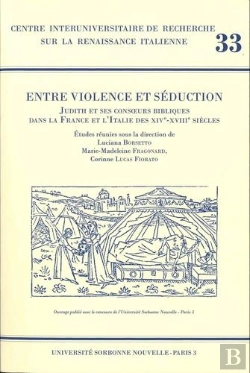 Bertrand.pt - Entre Violence Et Séduction : Judith Et Ses Consoeurs Bibliques Dans La France Et L'Italie Des Xive-Xviiie Siècles