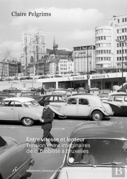 Bertrand.pt - Entre Vitesse Et Lenteur : Tension Entre Imaginaires De La Mobilité À Bruxelles