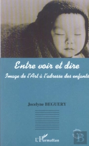 Entre Voir Et Dire ; Image De L'Art A L'Adresse Des Enfants
