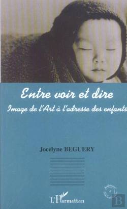 Bertrand.pt - Entre Voir Et Dire ; Image De L'Art A L'Adresse Des Enfants