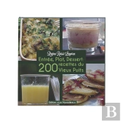 Entrée, Plat, Dessert : 200 Recettes Du Vieux Puits
