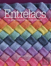 Entrelacs ; Le Guide Essentiel Du Tricot Entrelacé