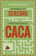 Entrena A Tu Cerebro Mientras Haces Caca
