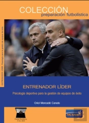 Entrenador Líder. Psicología Deportiva Para La Gestión De Equipos De Éxito