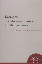 Entrepots Et Trafics Annonaires En Méditerranée : Antiquité-Temps Modernes : Antiquite-Temps Modernes
