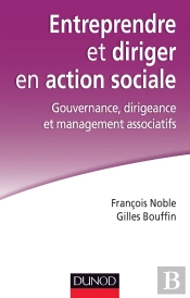 Entreprendre Et Diriger En Action Sociale ; Gouvernance, Dirigeance Et Management Associatifs