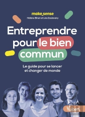 Entreprendre Pour Le Bien Commun, Suivez Le Guide ! Se Lancer Pour Changer De Monde