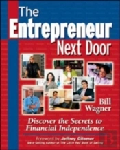 Entrepreneur Next Door : Discover The Secrets To Financial Independence