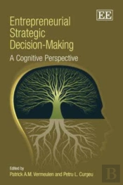 Entrepreneurial Strategic Decision-Making - A Cognitive Perspective