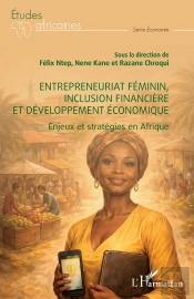Entrepreneuriat Féminin, Inclusion Financière Et Développement Économique : Enjeux Et Stratégies En Afrique