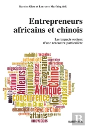 Entrepreneurs Africains Et Chinois ; Les Impacts Sociaux D'Une Rencontre Particulière